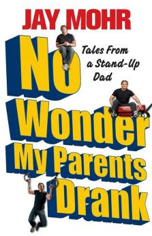 No Wonder My Parents Drank: Tales from a Stand-Up Dad