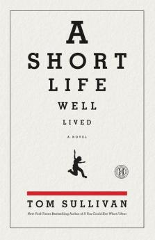 A Short Life Well Lived: A Novel