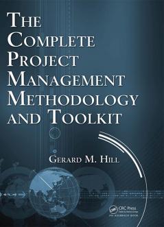 Complete Project Management Methodology and Toolkit