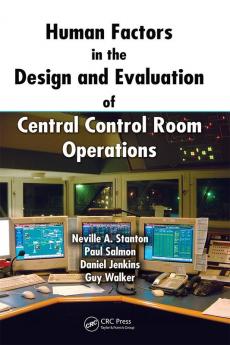 Human Factors in the Design and Evaluation of Central Control Room Operations