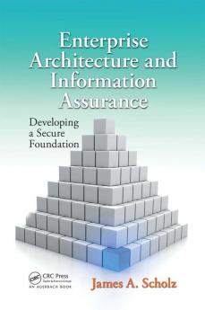 Enterprise Architecture and Information Assurance