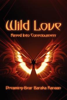 Wild Love: Kissed Into Consciousness