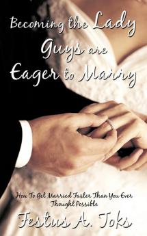 BECOMING THE LADY GUYS ARE EAGER TO MARRY