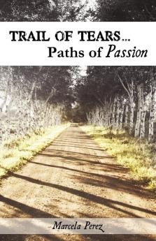 Trail of Tears...Paths of Passion