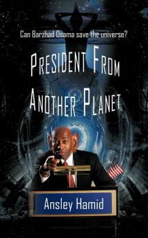 President from Another Planet: Can Barzhad Osama save the universe?