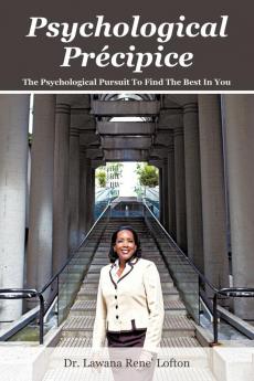 Psychological Précipice: The Psychological Pursuit To Find The Best In You