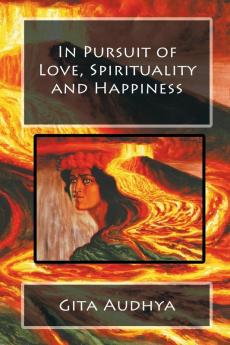 In Pursuit of Love Spirituality and Happiness