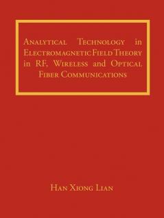 Analytical Technology in Electromagnetic Field Theory in RF Wireless and Optical Fiber Communications