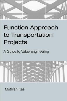 Function Approach to Transportation Projects - A Value Engineering Guide