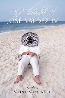The Thoughts of Jos�� Valdez IV
