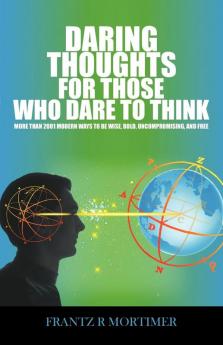 Daring Thoughts for Those Who Dare to Think