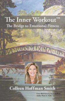 The Inner Workout: The Bridge to Emotional Fitness