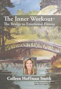 The Inner Workout(Tm): The Bridge To Emotional Fitness