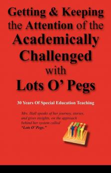 Getting & Keeping the Attention of the Academically Challenged with Lots O' Pegs