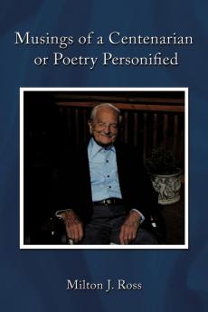 Musings of a Centenarian or Poetry Personified