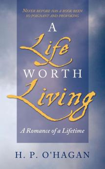 A Life Worth Living: A Romance of a Lifetime