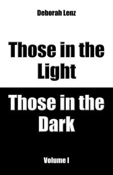 Those in the Light Those in the Dark Volume I