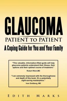 Glaucoma-Patient to Patient--A Coping             Guide for You and Your Family