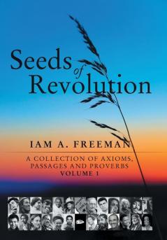 Seeds of Revolution: A Collection of Axioms Passages and Proverbs Volume 1