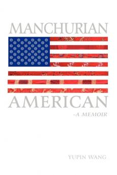 Manchurian American: A Memoir