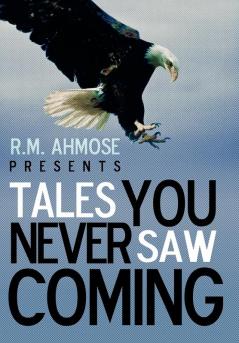 R.M. Ahmose Presents Tales You Never Saw Coming