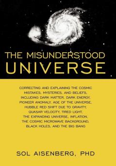 The Misunderstood Universe