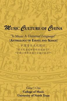 Music Culture of China: Is Music A Universal Language? [Anthology of Essays]