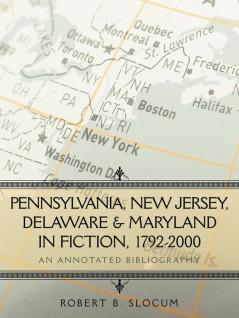 Pennsylvania New Jersey Delaware & Maryland in Fiction 1792-2000