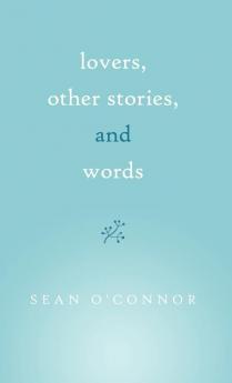 Lovers Other Stories and Words