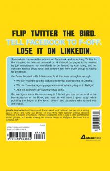 Go Tweet Yourself: 365 Reasons Why Twitter Facebook MySpace and Other Social Networking Sites Suck