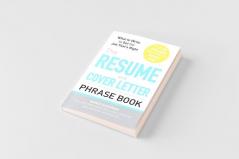The Resume and Cover Letter Phrase Book