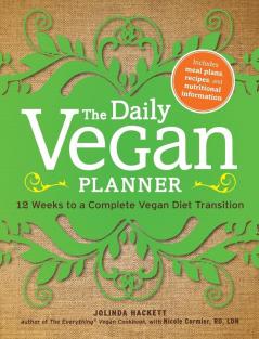 The Daily Vegan Planner: Twelve Weeks to a Complete Vegan Diet Transition