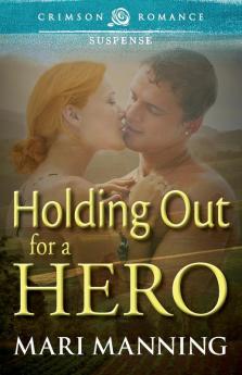 Holding Out For A Hero (Crimson Romance)