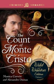 Count Of Monte Cristo: The Wild And Wanton Edition Volume 4 (Crimson Romance)