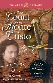 Count Of Monte Cristo: The Wild And Wanton Edition Volume 5 (Crimson Romance)