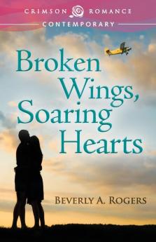Broken Wings Soaring Hearts (Crimson Romance)