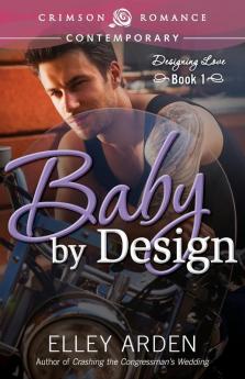Baby By Design: Designing Love Book One (Crimson Romance)