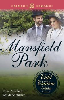 Mansfield Park: The Wild and Wanton Edition Volume 2 (Crimson Romance)