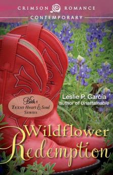 Wildflower Redemption: Book 2: Texas - Heart and Soul Series (Texas-Heart and Soul Series 1)