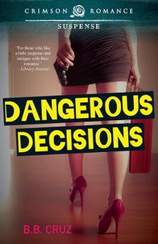 Dangerous Decisions (Crimson Romance)