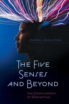 The Five Senses and Beyond: The Encyclopedia of Perception