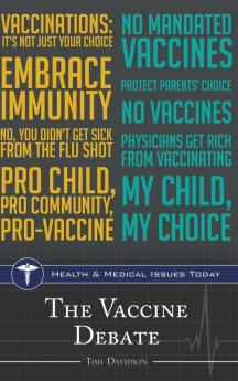 The Vaccine Debate (Health and Medical Issues Today)