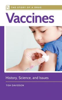 Vaccines: History Science and Issues (Story of a Drug)