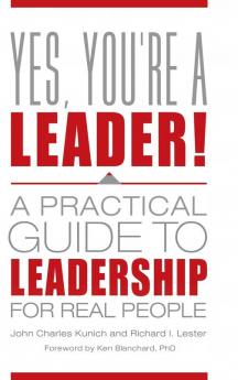 Yes You're a Leader!: A Practical Guide to Leadership for Real People