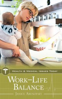 Work–Life Balance (Health and Medical Issues Today)