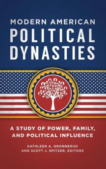 Modern American Political Dynasties: A Study of Power Family and Political Influence