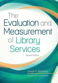 The Evaluation and Measurement of Library Services 2nd Edition