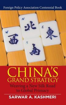 China's Grand Strategy: Weaving a New Silk Road to Global Primacy