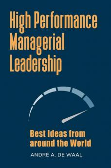 High Performance Managerial Leadership: Best Ideas from around the World