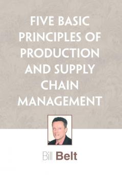 Five Basic Principles of Production and Supply Chain Management